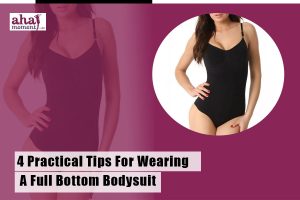 4 Practical Tips For Wearing A Full Bottom Bodysuit