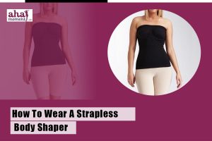 How To Wear A Strapless Body Shaper