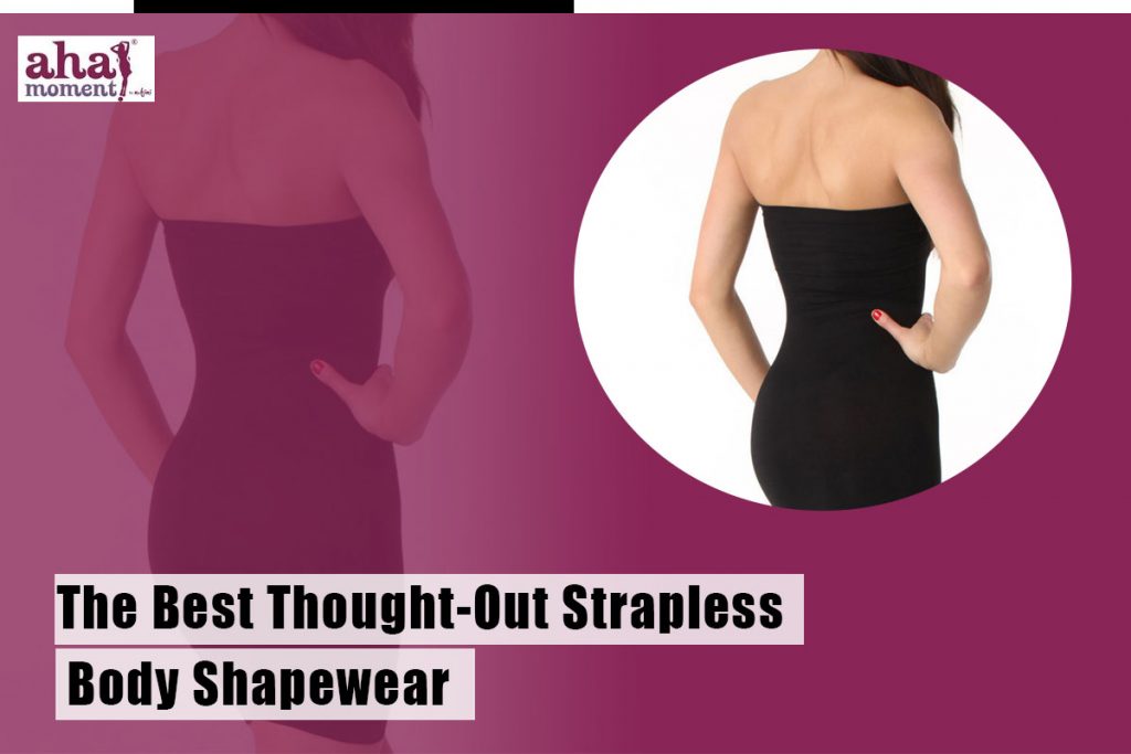 The Best Thought Out Strapless Body Shapewear