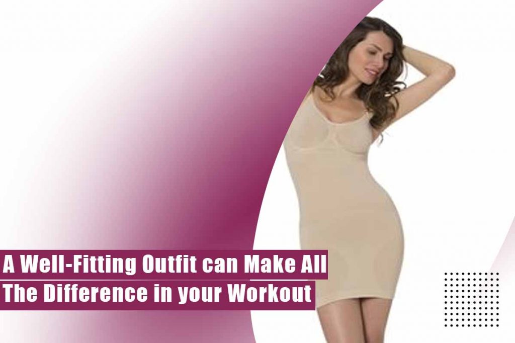 A Well Fitting Outfit can Make All the Difference in Your Workout