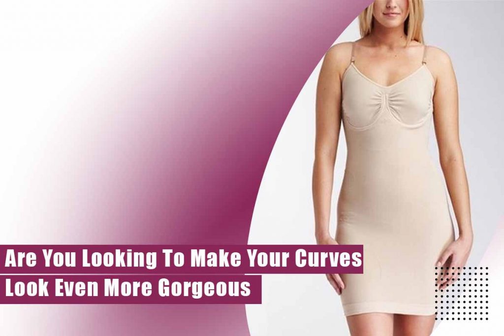 Are You Looking To Make Your Curves Look Even More Gorgeous 3