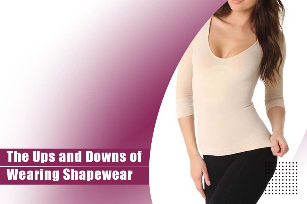 The Ups and Downs of Wearing Shapewear